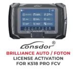 Lonsdor - Activation de licence BRILLIANCE AUTO / FOTON pour K518 Pro FCV