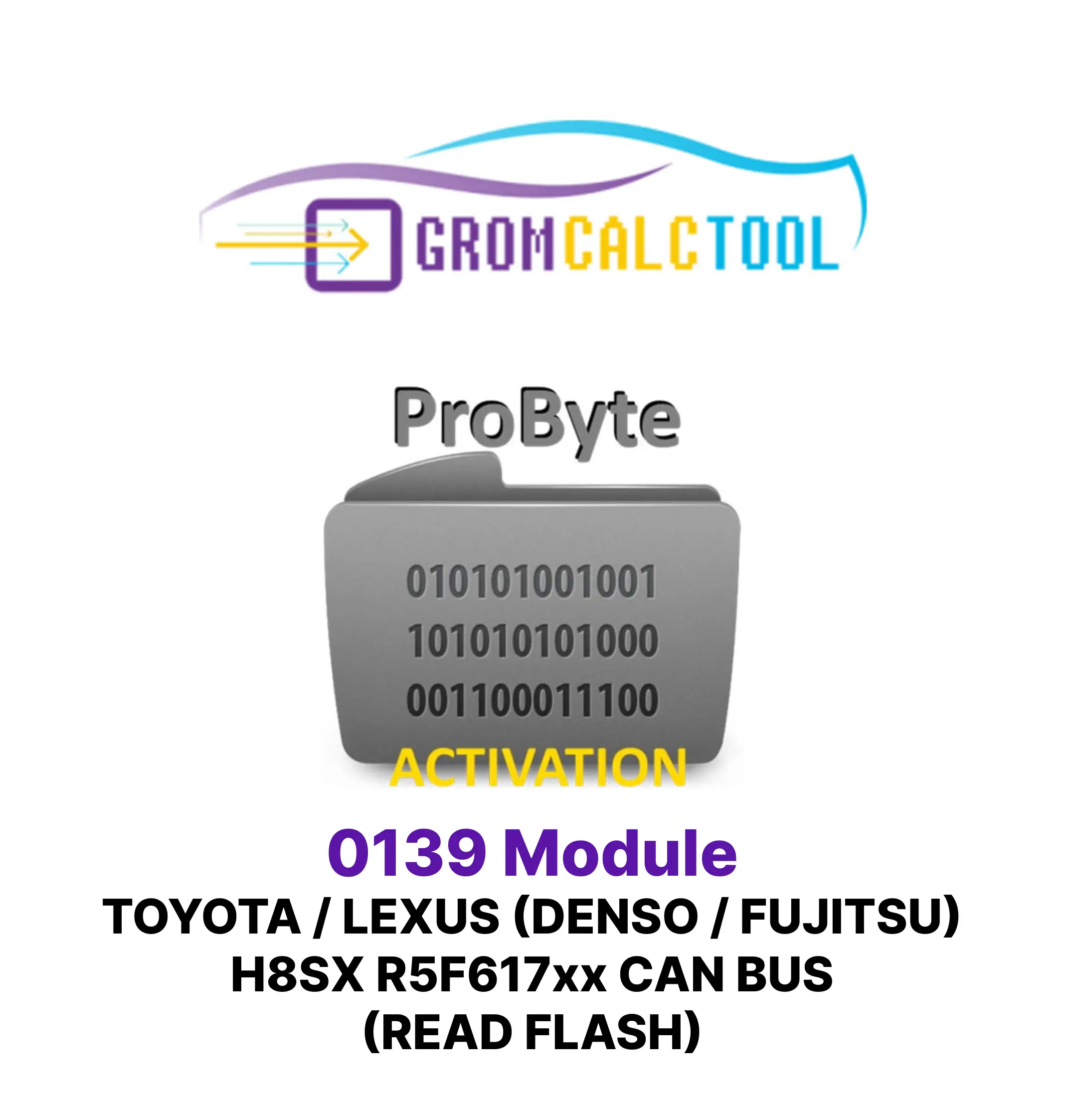 Grom Calc Tool (3) (1) Module GromCalcTool 0139 Toyota / Lexus (DENSO / FUJITSU) H8SX R5F617xx CAN BUS (lecture Flash) – Image 1