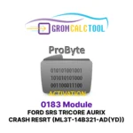 Module GromCalcTool 0183 RÉINITIALISATION DE CRASH FORD SRS TRICORE AURIX (ML3T-14B321-AD(YD))
